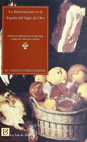 LA ALIMENTACIÓN EN LA ESPAÑA DEL SIGLO DE ORO