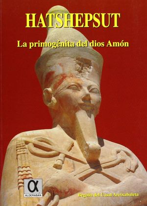 HATSHEPSUT (LA PRIMOGENITA DEL DIOS AMON)