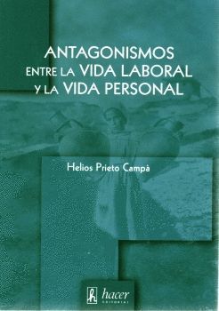 ANTAGONISMOS ENTRE LA VIDA LABORAL Y LA VIDA PERSONAL