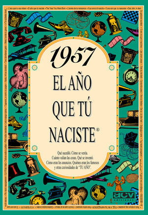 1957 EL AÑO QUE TÚ NACISTE