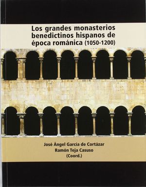 LOS GRANDES MONASTERIOS BENEDICTINOS HISPANOS DE EPOCA ROMANICA (