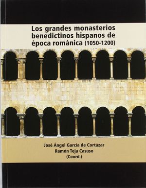 LOS GRANDES MONASTERIOS BENEDICTINOS HISPANOS DE EPOCA ROMANICA (