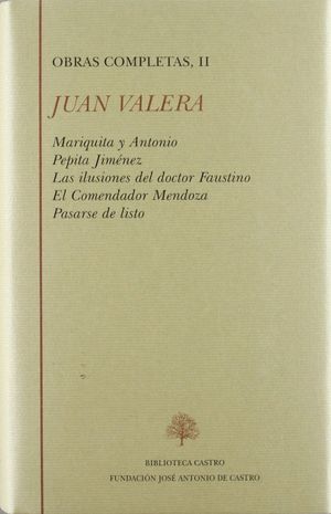 MARIQUITA Y ANTONIO ; PEPITA JIMÉNEZ ; LAS ILUSIONES DEL DR. FAUTINO ;