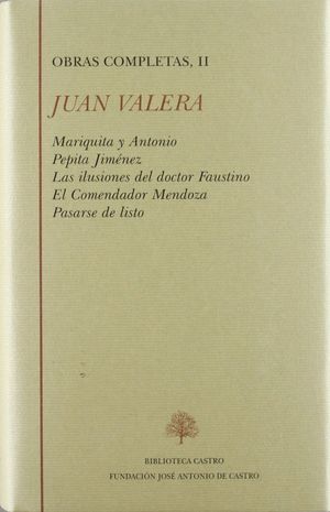 MARIQUITA Y ANTONIO ; PEPITA JIMÉNEZ ; LAS ILUSIONES DEL DR. FAUTINO ;