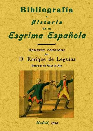 BIBLIOGRAFÍA E HISTORIA DE LA ESGRIMA ESPAÑOLA