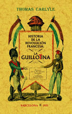 HISTORIA DE LA REVOLUCION FRANCESA: LA GUILLOTINA
