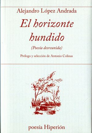 EL HORIZONTE HUNDIDO (POESIA DESREUNIDA)