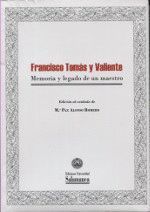 FRANCISCO TOMÁS Y VALIENTE: MEMORIA Y LEGADO DE UN MAESTRO