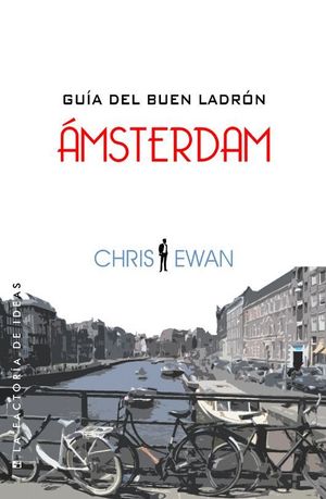 GUÍA DEL BUEN LADRÓN: ÁMSTERDAM