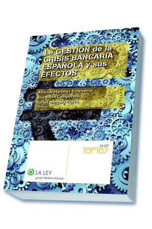 LA GESTION DE LA CRISIS BANCARIA ESPAÑOLA Y SUS EFECTOS