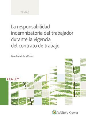 LA RESPONSABILIDAD INDEMNIZATORIA DEL TRABAJADOR DURANTE LA