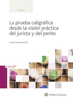 LA PRUEBA CALIGRAFICA DESDE LA VISION PRACTICA DEL JURISTA Y DEL