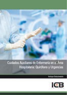 CUIDADOS AUXILIARES DE ENFERMERÍA EN EL ÁREA HOSPITALARIA: QUIRÓFANO Y URGENCIAS