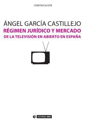 RÉGIMEN JURÍDICO Y MERCADO DE LA TELEVISIÓN EN ABIERTO EN ESPAÑA