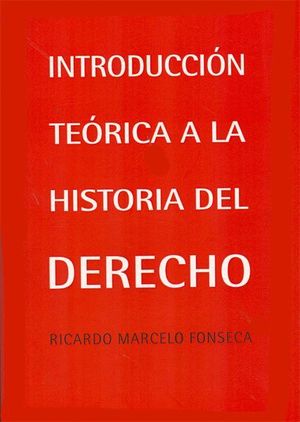 INTRODUCCIÓN TEÓRICA A LA HISTORIA DEL DERECHO