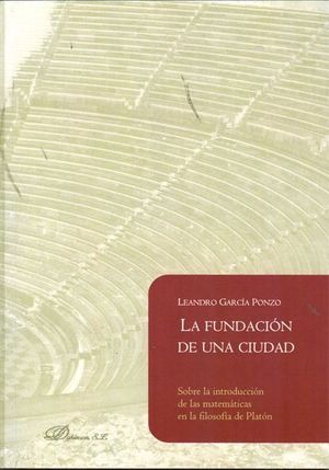 LA FUNDACIÓN DE UNA CIUDAD. SOBRE LA INTRODUCCIÓN DE LAS MATEMÁTICAS EN LA FILOS