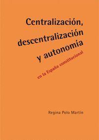 CENTRALIZACIÓN, DESCENTRALIZACIÓN Y AUTONOMÍA EN LA ESPAÑA C