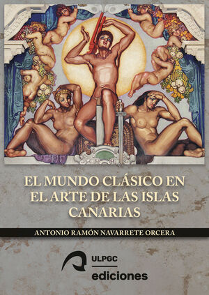 EL MUNDO CLÁSICO EN EL ARTE DE LAS ISLAS CANARIAS
