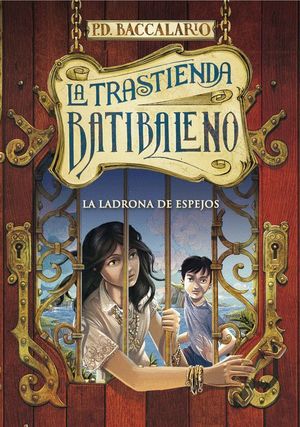 LA TRASTIENDA DE BATIBALENO. LA LADRONA DE ESPEJOS (VOL.IV)