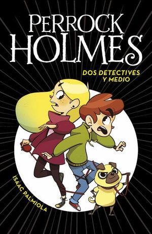DOS DETECTIVES Y MEDIO (PERROCK HOLMES 1)