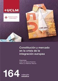 CONSTITUCION Y MERCADO EN LA CRISIS DE LA INTEGRACION EUROPEA