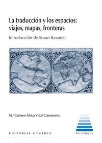 LA TRADUCCIÓN Y LOS ESPACIOS: VIAJES, MAPAS, FRONTERAS..
