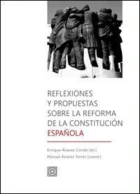 REFLEXIONES Y PROPUESTAS SOBRE LA REFORMA DE LA CONSTITUCIÓN ESPAÑOLA