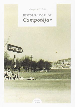 HISTORIA LOCAL DE CAMPOTÉJAR