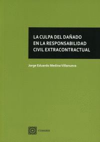 CULPA DEL DAÑADO EN LA RESPONSABILIDAD CIVIL EXTRACONTRACTUAL LA