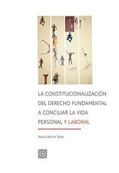LA CONSTITUCIONALIZACIÓN DEL DERECHO FUNDAMENTAL A CONCILIAR LA VIDA PERSONAL Y