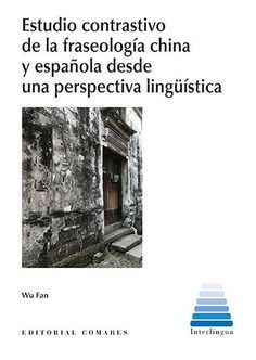 ESTUDIO CONTRASTIVO DE LA FRASEOLOGÍA CHINA Y ESPAÑOLA DESDE UNA PERSPECTIVA LIN