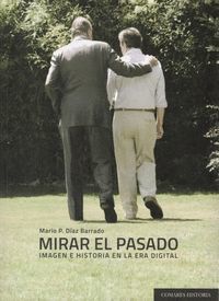 MIRAR EL PASADO. IMAGEN E HISTORIA EN LA ERA DIGITAL