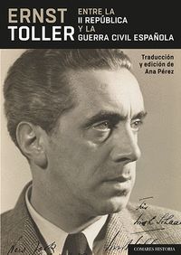 ERNST TOLLER ENTRE LA II REPÚBLICA Y LA GUERRA CIVIL ESPAÑOLA