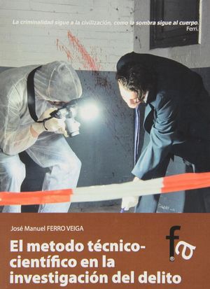 EL MÉTODO TÉCNICO-CIENTÍFICO EN LA INVESTIGACIÓN DEL DELITO