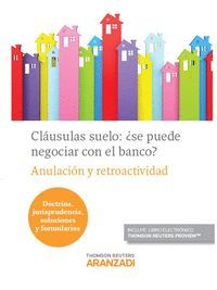 CLÁUSULAS SUELO: ¿SE PUEDE NEGOCIAR CON EL BANCO? (PAPEL + E-BOOK)