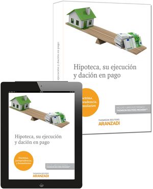 HIPOTECA, SU EJECUCION Y DACION EN PAGO (PAPEL + E-BOOK)