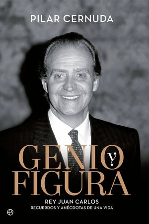 GENIO Y FIGURA, REY JUAN CARLOS