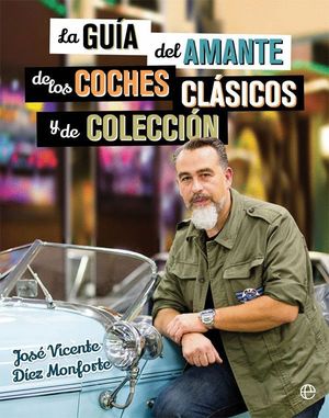 LA GUIA DEL AMANTE DE LOS COCHES CLASICOS Y DE COLECCION