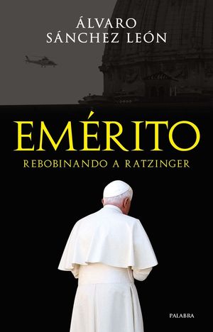 EMERITO (REBOBINANDO A RATZINGER)