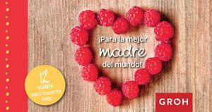 PARA LA MEJOR MADRE DEL MUNDO!