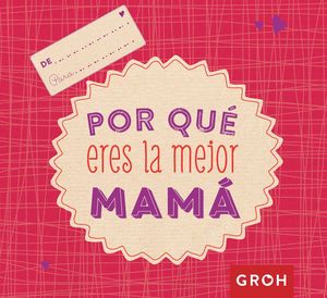 POR QUE ERES LA MEJOR MAMA