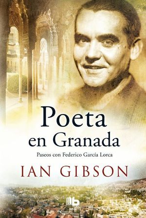 POETA EN GRANADA (PASEOS CON FEDERICO GARCIA LORCA)