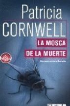 LA MOSCA DE LA MUERTE (DOCTORA KAY SCARPETTA 12)