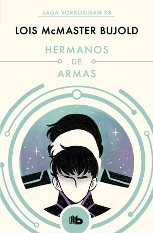 HERMANOS DE ARMAS (LAS AVENTURAS DE MILES VORKOSIGAN 8)