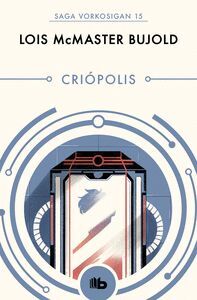 CRIÓPOLIS (LAS AVENTURAS DE MILES VORKOSIGAN 15)