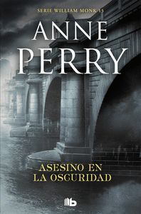 ASESINO EN LA OSCURIDAD (DETECTIVE WILLIAM MONK 15)