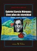 GABRIEL GARCIA MARQUEZ: CIEN AÑOS DE ETERNIDAD