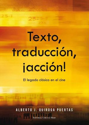 TEXTO, TRADUCCION, ACCION ¡ EL LEGADO CLASICO EN EL CINE