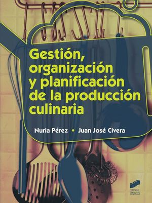 GESTIÓN, ORGANIZACIÓN Y PLANIFICACIÓN DE LA PRODUCCIÓN CULINARIA