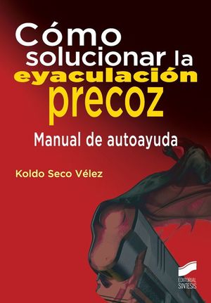 COMO SOLUCIONAR LA EYACULAZION PRECOZ